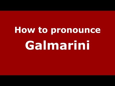 How to pronounce Galmarini