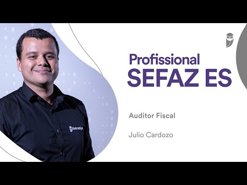SEFAZ ES: Learn about the Tax Auditor career with Julio Cardozo