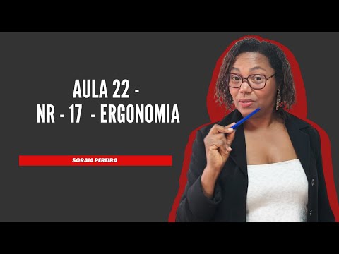 Aula 22  -  NR-17 - Ergonomia