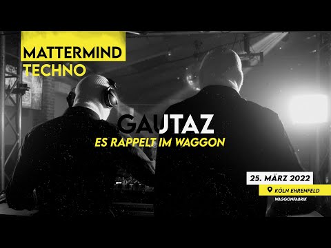 GautaZ @ MATTERMIND Techno - Es rappelt im Waggon 25.03.2022