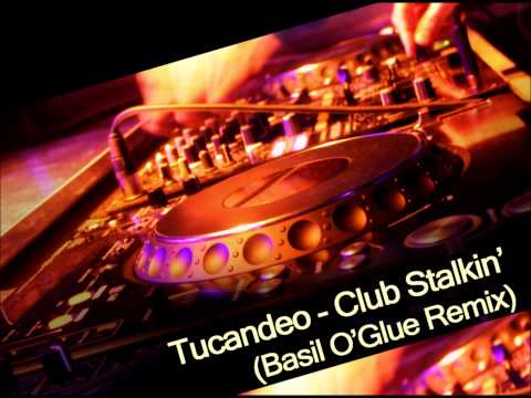 Tucandeo - Club Stalkin' (Basil O'Glue Remix)