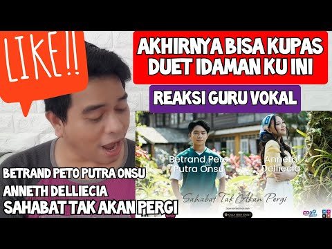 [KUPAS] BETRAND PETO PUTRA ONSU X ANNETH DELLIECIA - SAHABAT TAK AKAN PERGI | MV (Reaksi Guru Vokal)