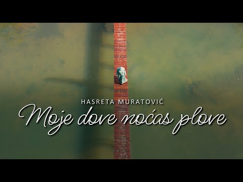 Moje dove noćas plove - Hasreta Muratović