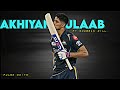 Akhiyan Gulaab Ft Shubman Gill Beat Sync Cricket Edit