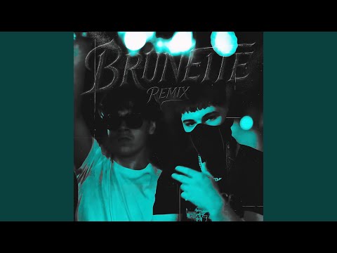 BRUNETTE (Remix)