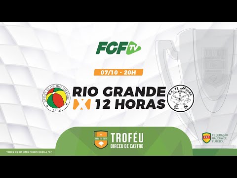 FGFTV - COPA FGF - Rio Grande x 12 Horas - 07/10/2021