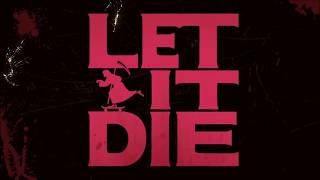 Let it Die - Survive Said The Prophet