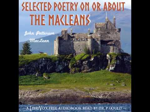 Selected Poetry on or about the MacLeans by John Patterson MACLEAN | Full Audio Book
