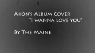 The Maine - I Wanna Love You (Akon Cover) Lyrics
