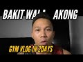 BAKIT? walang Gym Vlog in 2 days|MY Top 5 physique revealed