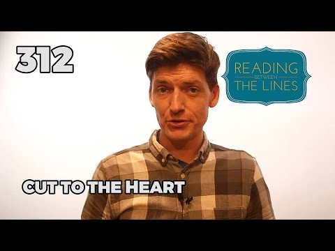 Reading Between the Lines 312 - Cut to the Heart