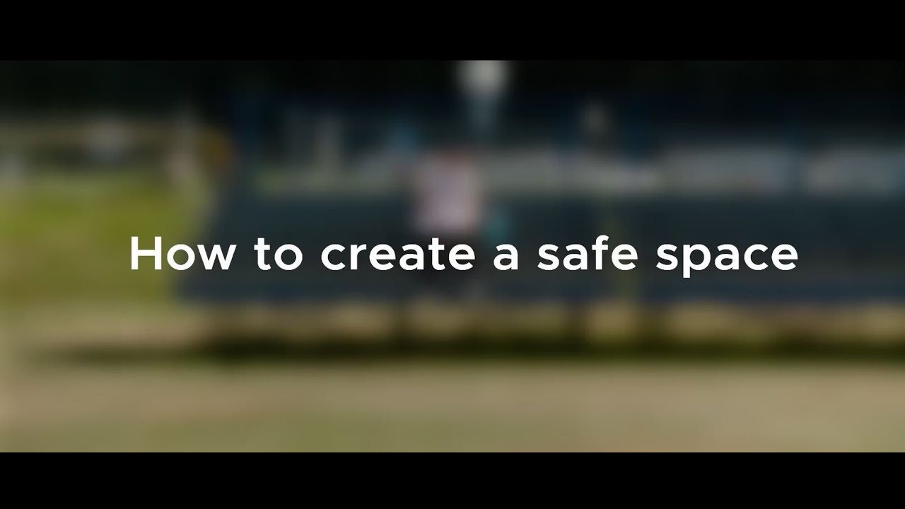 How to Create a Safe Space