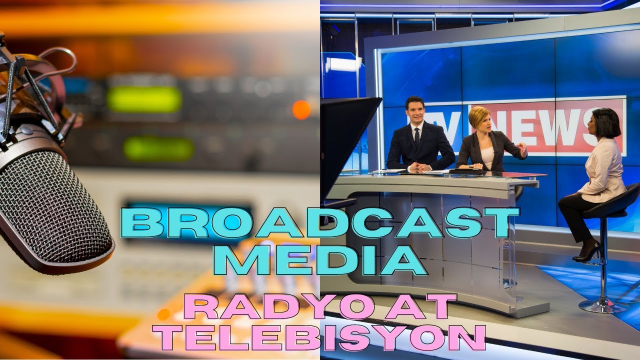 Putar video BROADCAST MEDIA: RADYO AT TELEBISYON sekarang BROADCAST MEDIA: RADYO AT TELEBISYON