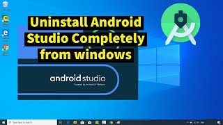 How to Uninstall Android Studio Completely from windows.