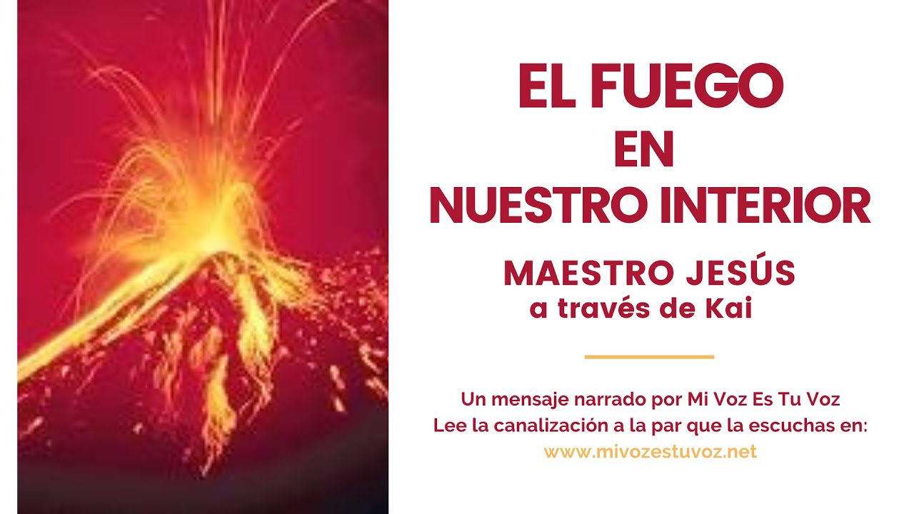 EL FUEGO EN  NUESTRO INTERIOR | Maestro Jesús a través de Kai