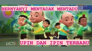 Download lagu UPIN DAN IPIN BERNYANYI | MENTADAK MENTADU | KARAOKE KAMPUNG DURIAN RUNTUH mp3