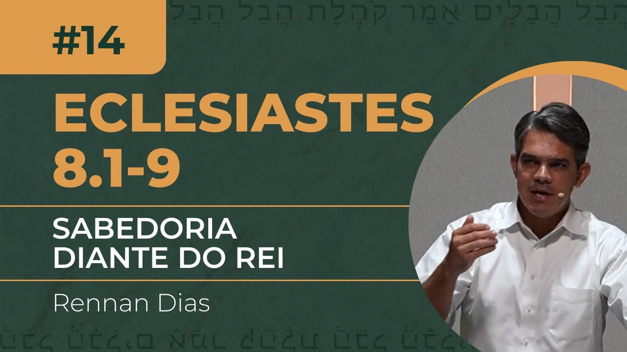 SABEDORIA DIANTE DO REI - Ec 8:1-9 | Rennan Dias
