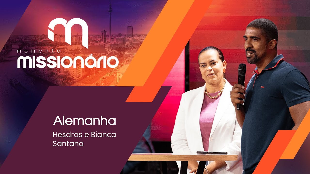 Momento Missionário | Hesdras e Bianca Santana - Alemanha
