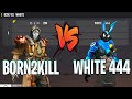 BORN2KILL VS WHITE 444 B2K VS WHITE 444 USE SCRIPT ONE OF THE BEST ROOM IN THE WORLD