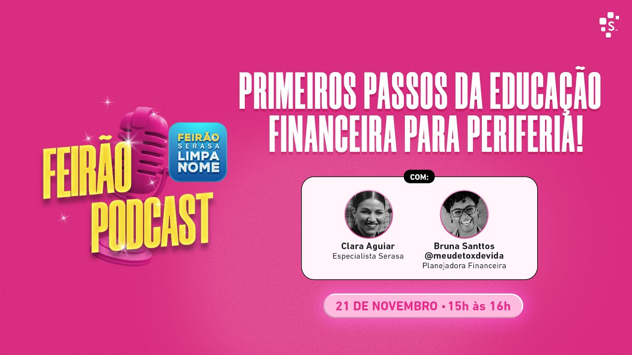 Primeiros passos da Educação Financeira para periferia!  Bruna Santtos | Feirão Podcast