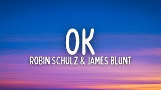 Robin Schulz – OK (Lyrics) ft. James Blunt