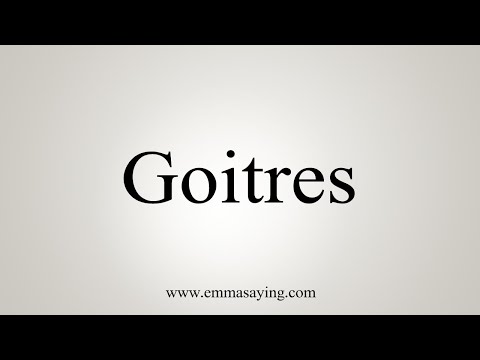 How To Say Goitres