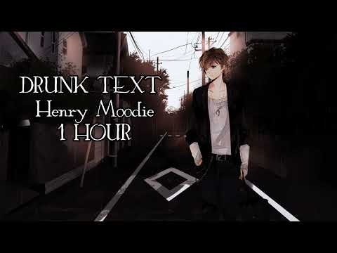 Drunk Text (Henry Moodie) || 1 Hour