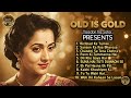 Old Is Gold Evergreen Melodies Retro Bollywood Vibes Original Nostalgic Songs Playlist