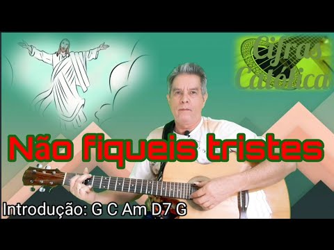 Não Fiqueis Tristes - Católica
