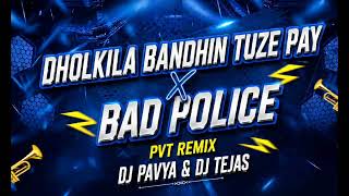 Download lagu DHOLKILA BANDHIN TUZE PAY x BAD POLICE x PVT REMIX x UNTAG REMIX  mp3
