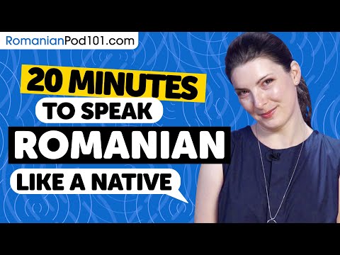 20 Minutes to Speak Romanian Like a Native