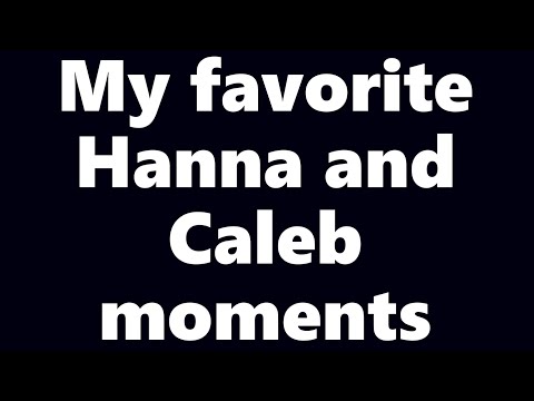 My favorite Hanna and Caleb moments