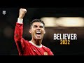Cristiano Ronaldo - Believer | Skills & Goals 2021/22 | HD