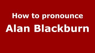How to pronounce Alan Blackburn