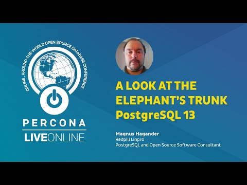 A Look at the Elephant s Trunk PostgreSQL 13 Magnus Hagander Percona Live Online 2020