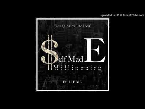 Self Made Millionaire-"Young Aries The Icon" Ft. LIEBIG