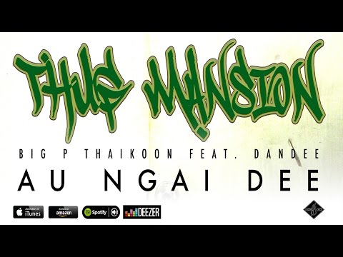 [THUG MANSION] Big P Thaikoon feat. Dandee - Au Ngai Dee [AUDIO]
