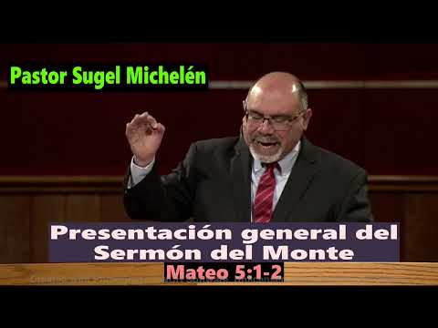 General presentation of the Sermon on the Mount - Pastor Sugel Michelén