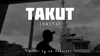 Download lagu Takut - Idgitaf || Cover by aa makassar mp3 Download lagu Takut - Idgitaf || Cover by aa makassar mp3