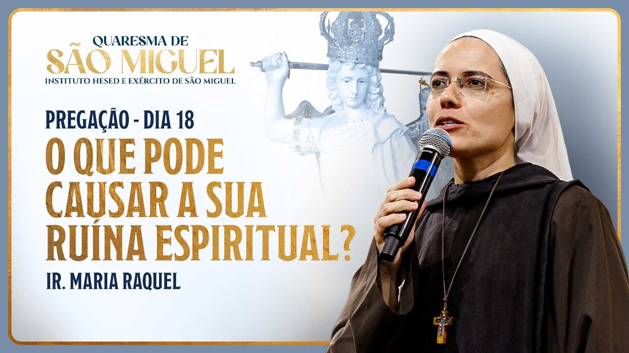 Soberba e vanglória - 18º dia Quaresma de São Miguel | Pregação Ir. Maria Raquel