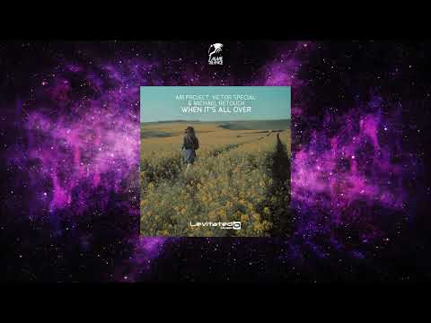 Air Project, Victor Special & Michael Retouch - When It's All Over (Extended Mix) [LEVITATED MUSIC]