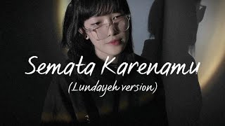 Download lagu [Full Cover] Semata Karenamu- Mario G Klau || Lundayeh ver. mp3