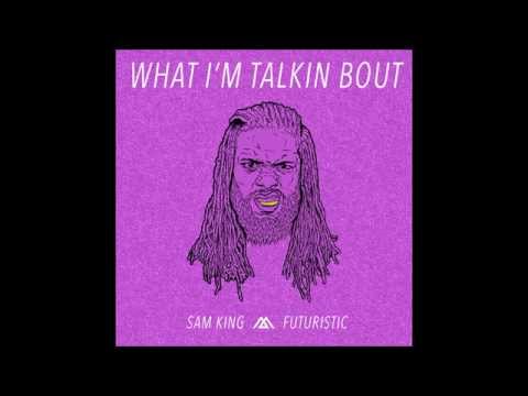 Sam King - SK4MC "What I'm Talkin Bout" ft. Futuristic