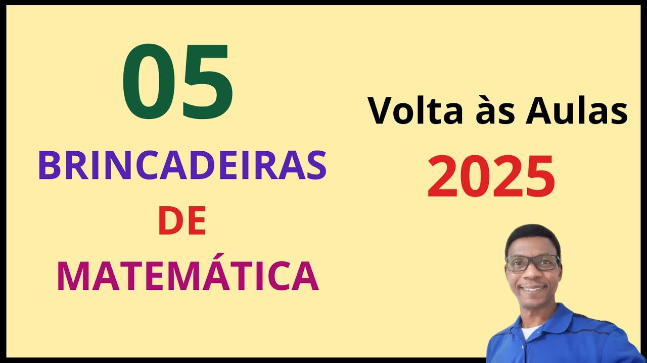 5 BRICADEIRAS PEDAGÓGICAS ENVOLVENDO MATEMÁTICA