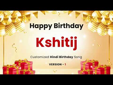 Happy Birthday " KSHITIJ " - Customized Song | In Hindi