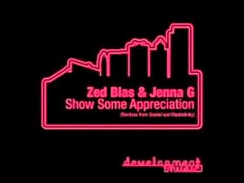 Zed Bias - Show some appreciation (feat. Jenna G)