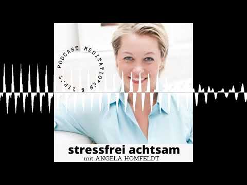 Hol dir Energy - geführte Energie - Meditation mit Angela Homfeldt - Folge 14 - stressfrei achtsam