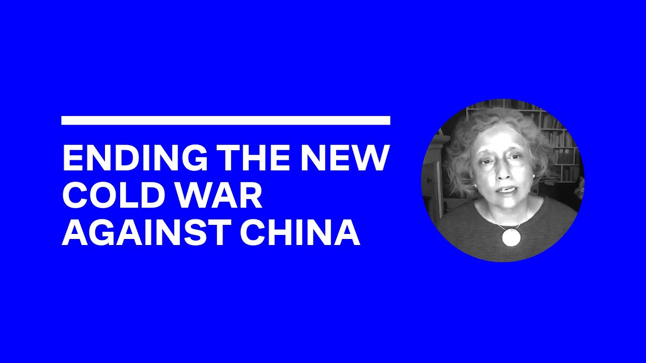 Ending the New Cold War Against China - Radhika Desai - 25 July 2020