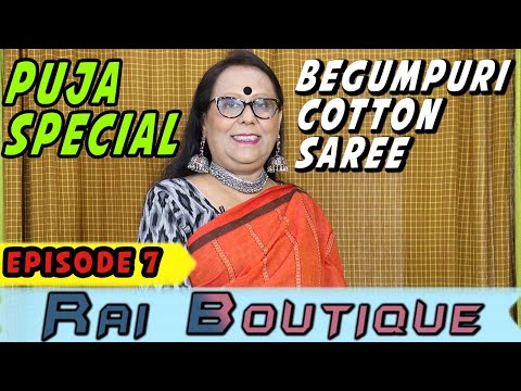Rai Boutique  || Episode - 7 || Puja special begumpuri cotton saree ||