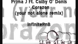 Prima J Ft. Colby O&#39; Donis - Corazon (your not alone remix)